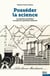 Posséder la science - La propriété scientifique au temps du capitalisme industriel