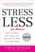 Stress Less (for Women) - Calm Your Body, Slow Aging, and Rejuvenate the Mind in 5 Simple Steps