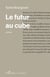 Le futur au cube