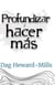 Profundizar y hacer más
