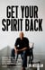 Get Your Spirit Back - Break Free of Negative Self-Talk and Step Fully Into Your Calling
