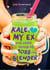Kale, My Ex, and Other Things to Toss in a Blender