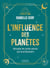 L'influence des planètes - Décrypter les cycles astraux qui nous façonnent