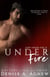 Under Fire (Love Under Fire Book 2) - Love Under Fire Trilogy