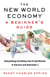 The New World Economy: A Beginner's Guide