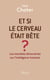 Et si le cerveau était bête ?