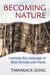 Becoming Nature - Learning the Language of Wild Animals and Plants