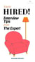 You're Hired! Interview Tips From The Expert