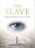 The Slave - A Spiritual Manifesto for a Better Way of Life