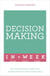 Decision Making In A Week - Be A Better Decision Maker And Problem Solver In Seven Simple Steps