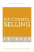 Successful Selling In A Week - How To Excel In Sales In Seven Simple Steps