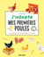 J'adopte mes premières poules - Le guide pour les accueillir dans mon jardin