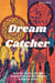 Dream Catcher: Break Free from Fear, Rise with Unshakeable Purpose, and Transform Dreams Into Reality