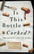 Is This Bottle Corked? - The Secret Life of Wine