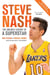 Steve Nash - The Unlikely Ascent of a Superstar