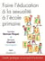Faire l'éducation à la sexualité à l'école primaire - Guide pratique et recueil d'activités