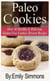 Paleo Cookies, Over 30 Healthy & Delicious Gluten Free Cookies Dessert Recipes - Over 30 Healthy & Delicious Gluten Free Cookies Dessert Recipes