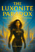 The Luxonite Paradox: The Edge of Everything