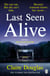 Last Seen Alive - From the author of No. 1 Sunday Times Bestseller, The New Neighbours