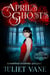 April's Ghosts - Haunted Halls: Rosebud Academy, #0