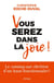 Vous serez dans la joie !
