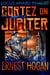 Cortez on Jupiter: The Locus Award Nominee Novel - The Gonzo Science Fiction of Ernest Hogan