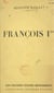 François Ier - Restaurateur des lettres et des arts