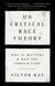On Critical Race Theory - Why It Matters & Why You Should Care