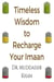 Timeless Wisdom to Recharge Your Imaan