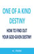One Of A Kind Destiny: How To Find Out Your God-Given Destiny