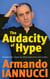 The Audacity Of Hype - Bewilderment, sleaze and other tales of the 21st century
