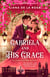 Gabriela and His Grace - A tantalizing historical romance with sizzling chemistry, red-hot passion and a scandalous arrangement