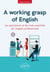 A working grasp of English - Les expressions et les mots essentiels de l’anglais professionnel