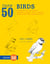 Draw 50 Birds - The Step-by-Step Way to Draw Chickadees, Peacocks, Toucans, Mallards, and Many More of Our Feathered Friends