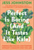 Perfect Is Boring (And It Tastes Like Kale) - Finding Belonging and Purpose Without Changing Who You Are