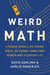 Weird Math - A Teenage Genius and His Teacher Reveal the Strange Connections Between Math and Everyday Life