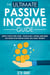 The Ultimate Passive Income Guide: Analysis of Multiple Income Streams - Discover Reliable & Profitable Online Business Ideas Including Affiliate Marketing, Blogging, Google AdSense, Photography