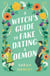 A Witch's Guide to Fake Dating a Demon - ‘Whimsically sexy, charmingly romantic, and magically hilarious.’ Ali Hazelwood