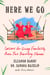 Here We Go - Lessons for Living Fearlessly from Two Traveling Nanas