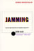 Jamming - Art and Discipline of Business Creativit
