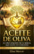 Aceite de oliva: El Oro Líquido De La Biblia Que Salva Tu Corazón - Guía Completa De Salud Cardiovascular