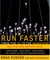 Run Faster from the 5K to the Marathon - How to Be Your Own Best Coach