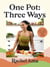 One Pot: Three Ways - Save time with vibrant, versatile vegan recipes