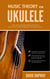 Music Theory for Ukulele