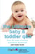 The Ultimate Baby & Toddler Q&A - Your 50 Most Common Questions Answered