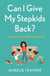 Can I Give My Stepkids Back? - A laugh out loud, uplifting page turner
