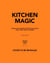Kitchen Magic - 65 Enchanting Recipes and Rituals for a Cozy, Witchy Kitchen