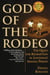 God of the Rodeo - The Quest for Redemption in Louisiana's Angola Prison