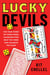 Lucky Devils - The True Story of Three Rebel Gamblers Who Beat the Odds and Changed the Game