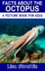 Facts About the Octopus - A Picture Book for Kids, #221